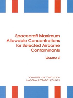 cover image of Spacecraft Maximum Allowable Concentrations for Selected Airborne Contaminants, Volume 2